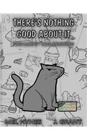 There's Nothing Good About It