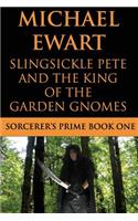 Slingsickle Pete and the King of the Garden Gnomes