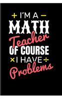 I'm a Math Teacher of Course I Have Problems