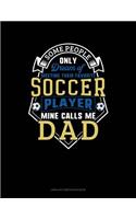 Some People Only Dream of Meeting Their Favorite Soccer Player Mine Calls Me Dad