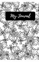 My Journal: Black and White Flowers Design 108 Page Journal 6x9 Inches for Note-Taking, List-Making and Everyday Reflection