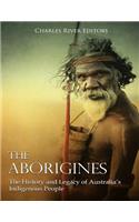 Aborigines: The History and Legacy of Australia's Indigenous People