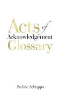 Acts of Acknowledgement Glossary
