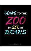 Going to the Zoo to See the Bears: Composition Notebook: Wide Ruled(191 Composition Notebook: Wide Ruled)