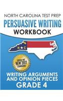 North Carolina Test Prep Persuasive Writing Workbook Grade 4: Writing Arguments and Opinion Pieces