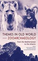 Themes in Old World Zooarchaeology