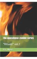 The Apocalypse Zombie Series: Rituals Vol.7