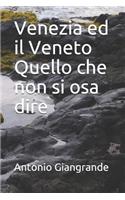 Venezia Ed Il Veneto Quello Che Non Si Osa Dire