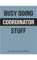 Busy Doing Coordinator Stuff: 150 Page Lined Notebook