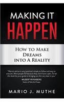 Making It Happen: How to Make Dreams Into a Reality