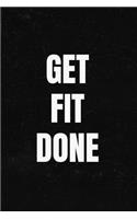 Get Fit Done: 90 Day Food & Workout Planner, Fitness Log, Meal Planner and Diet Tracker, Food Diary, Weight Loss Journal, Nutrition Log
