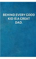 Behind Every Good Kid Is a Great Dad.