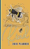2019 Planner Bee Kind: 2019 Planner Bee Kind Calendar Portable Format 130 Lined Pages with National Holidays Gift