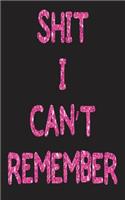 Shit I Can't Remember