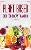 Plant Based Diet For Breast Cancer