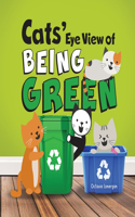 Cats' Eye View of Being Green