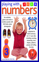 Playing with Numbers: A Playbook to Build Numeracy for 3-7 Years Olds, Including Counting, Measuring, Sizes, Shapes, Patterns, Groups and Telling the Time