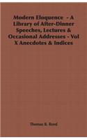 Modern Eloquence - A Library of After-Dinner Speeches, Lectures & Occasional Addresses - Vol X Anecdotes & Indices