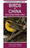 A Photographic Guide to Birds of China Including Hong Kong