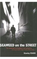 Seaweed on the Street