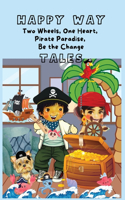 HAPPY WAY Tales of Two Wheels, One Heart, Pirate Paradise, Be the Change