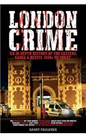 LONDON CRIME: 'AN IN-DEPTH HISTORY OF THE GEEZERS, GANGS & HEISTS 1930s TO TODAY'