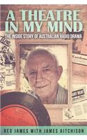 A Theatre in my Mind - the inside story of Australian radio drama
