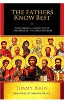 Fathers Know Best: Your Essent: Your Essential Guide to the Teachings of the Early Church