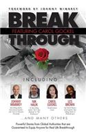 Break Through Featuring Carol Gockel: Powerful Stories from Global Authorities That Are Guaranteed to Equip Anyone for Real Life Breakthroughs