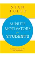 Minute Motivators for Students (Gift Edition): Quick Inspiration for the Time of Your Life