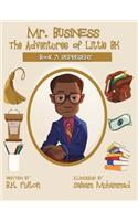 Mr. Business: The Adventures of Little BK: Book 7: Represent