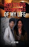 Repetitious Occurrences of My Life
