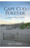 Cape Cod Forever: Growing up in the 50s and 60s