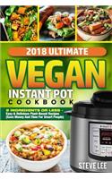 2018 Ultimate Vegan Instant Pot Cookbook