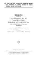 H.R. 2205, Legislation to Establish Within the Smithsonian Institution a National Museum of AfricanAmerican History and Culture