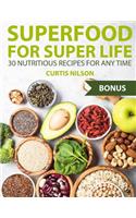 Superfood for super life. 30 nutritious recipes for any time