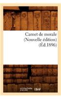 Carnet de Morale (Nouvelle Édition) (Éd.1896)