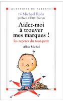 Aidez-Moi a Trouver Mes Marques !: (6062079 Collections Psychologie)