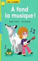 A fond la musique!