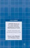 Upper Middle Class Social Reproduction