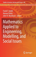 Mathematics Applied to Engineering, Modelling, and Social Issues: (200 Studies in Systems, Decision and Control)