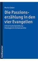 Die Passionserzahlung in Den Vier Evangelien