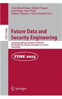 Future Data and Security Engineering: Second International Conference, Fdse 2015, Ho CHI Minh City, Vietnam, November 23-25, 2015, Proceedings