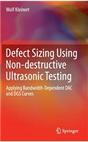 Defect Sizing Using Non-destructive Ultrasonic Testing: Applying Bandwidth-Dependent DAC and DGS Curves