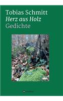 Herz aus Holz: Gedichte