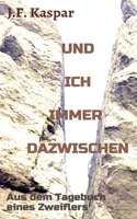 Und ich immer dazwischen