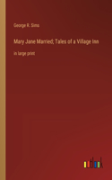 Mary Jane Married; Tales of a Village Inn
