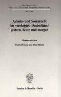 Arbeits- Und Sozialrecht Im Vereinigten Deutschland Gestern, Heute Und Morgen