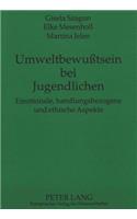 Umweltbewutsein bei Jugendlichen: Emotionale, Handlungsbezogene Und Ethische Aspekte