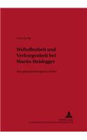 Weltoffenheit Und Verborgenheit Bei Martin Heidegger